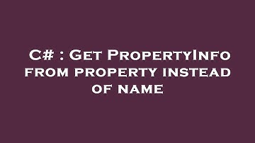 C# : Get PropertyInfo from property instead of name