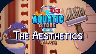 Aquatic Store Simulator - The Aesthetics Update Trailer