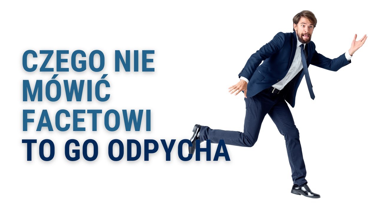 Czego Nie Mówić Facetowi - To Go Odpycha