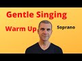 Gentle Singing Warm Up - Soprano - August 2020