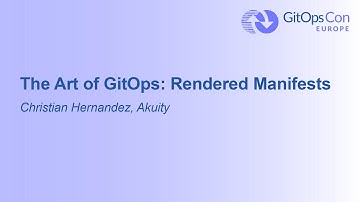 The Art of GitOps: Rendered Manifests - Christian Hernandez, Akuity