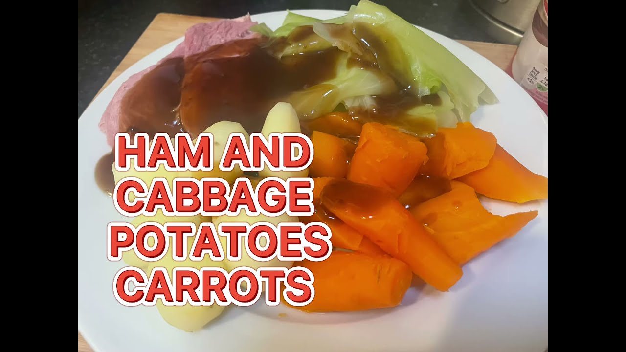 EASY TO COOK JUST BOILED HAM,CABBAGES, POTATOES AND CARROTS !!!!