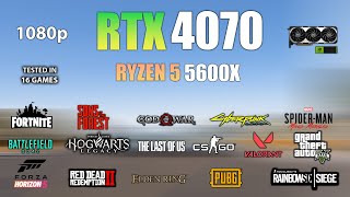 RTX 4070 : Test in 16 Games at 1080p ft Ryzen 5 5600X - RTX 4070 Gaming