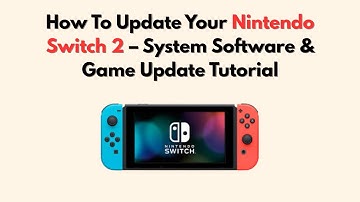 How To Update Your Nintendo Switch 2 – System Software & Game Update Tutorial