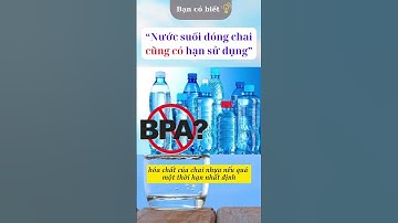 Bạn có biết - Nước suối đóng chai cũng có hạn sử dụng #shorts