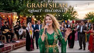QISMET – DÎSA DÎSA LE | Grani Şilan - Kürtçe Ağır Delilo 2026