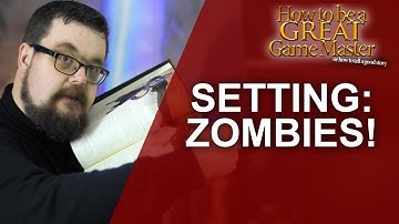 Great GM - Zombie Setting for your RPG Game - Great Game Master Tips GM Tips and DM Tips
