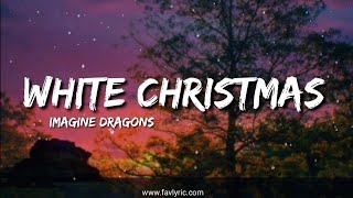 White Christmas lyrics-Imagine Dragons Resimi