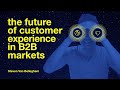 Full Keynote: The Future of Customer Experience in B2B markets by Steven Van Belleghem