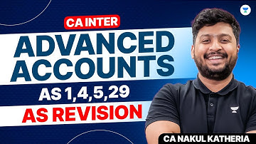 AS 1, 4, 5, 29 Revision | Advanced Accounting Revision | CA Inter Jan