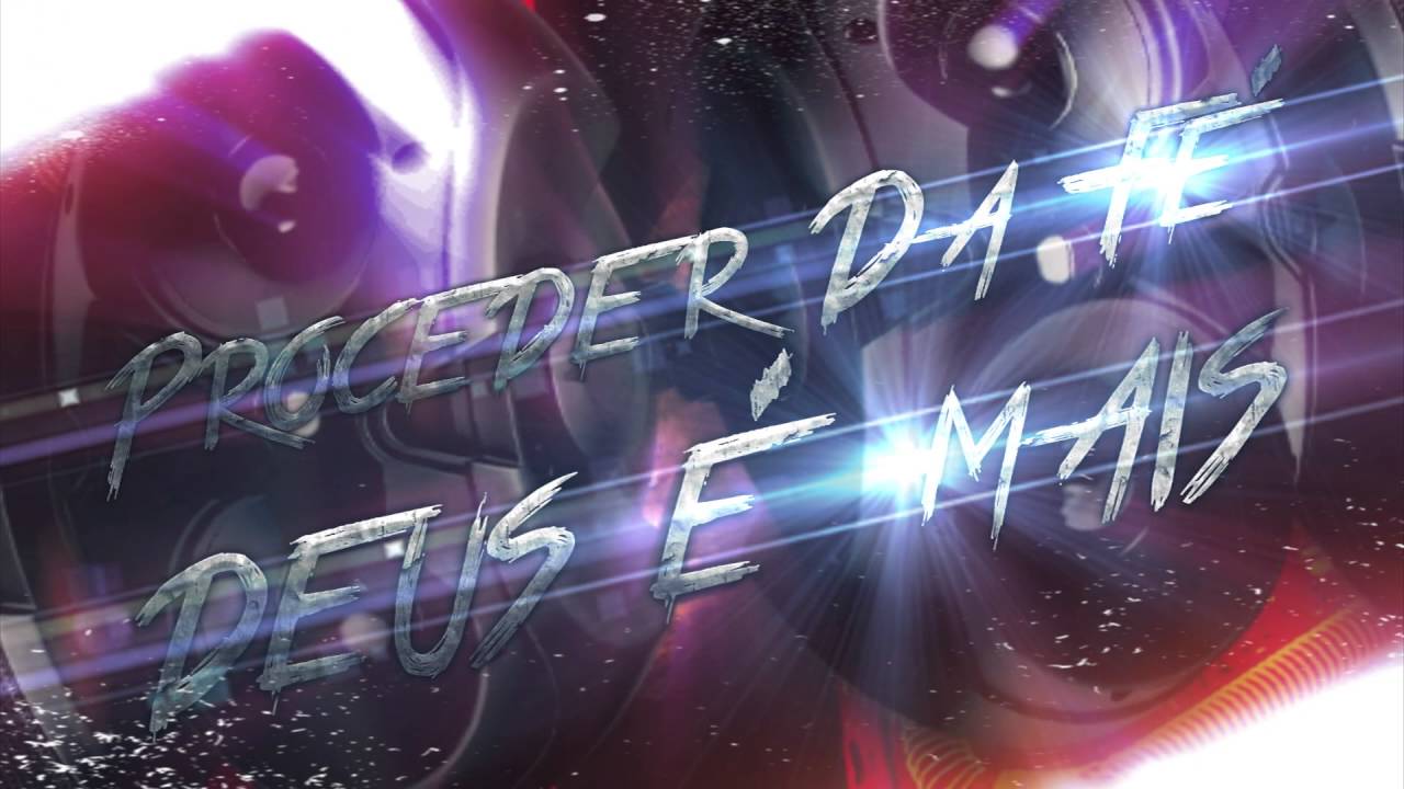 Proceder da Fé Deus é Mais part. Rei Servo de Deus YouTube