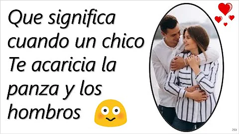 ¿Qué significa que un chico te toque la barriga?