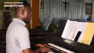 BWANA MFALME AMEKETI MILELE - JOHN MGANDU | TANZANIA ORGANISTS SOCIETY (TOS)