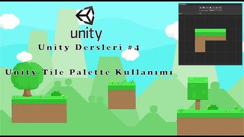Unity Tile Palette ile platform oluşturma ve çevre görselleri ekleme - Unity Dersleri #4