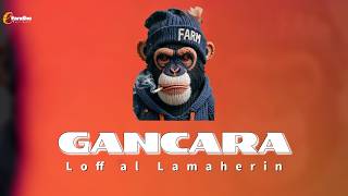 Download lagu Goyang GANCARA - Loffal Lamaherin