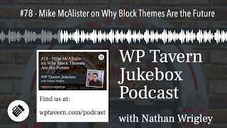 #78 - Mike McAlister on Why Block Themes Are the Future