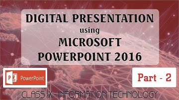 Digital Presentation || Microsoft PowerPoint || Part 2 || Class  9 - Information Technology