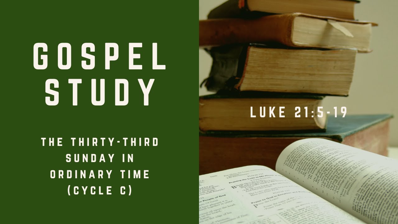 Gospel Study for The Thirty-third Sunday in Ordinary Time - Cycle C