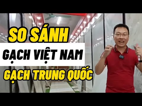 So sánh Gạch Lát VIỆT NAM- TRUNG QUỐC.