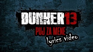 Video thumbnail of "Bunker 13 - Puj za mene (Official lyrics video)"