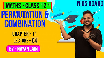 Permutation & Combination | Ch11 | L4 | By Nayan Jain | NIOS Board | Mathematics XII | NIOS पाठशाला