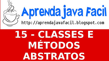 Aprenda java Fácil : Aula 15 - Classes e Métodos Abstratos