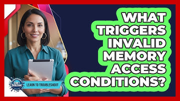 What Triggers Invalid Memory Access Conditions?