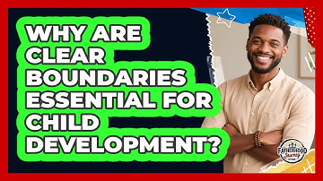 Why Are Clear Boundaries Essential For Child Development? - Fatherhood Journey Network