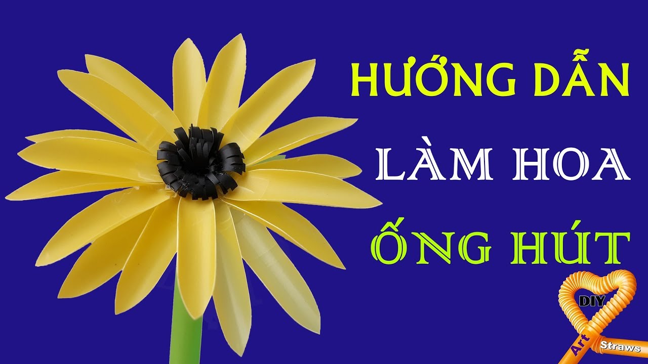 Hoa Ống Hút - Cách làm hoa Hướng Dương từ ống hút nhanh đẹp cùng DIY Ống Hút