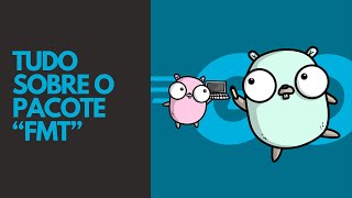 Entendendo O Pacote Fmt Do Golang, Tudo Que Um Iniciante Precisa Saber
