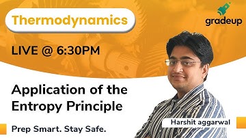 Application of the Entropy Principle | Thermodynamics | Harshit Sir | Gradeup