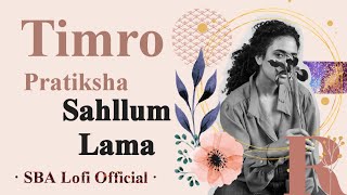 Timro Pratiksa |  Shallum Lama | Slowed   Reverb | SBA Lofi 