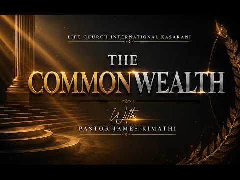 COMMONWEALTH || PASTOR JAMES KIMATHI || 26TH JULY 2026