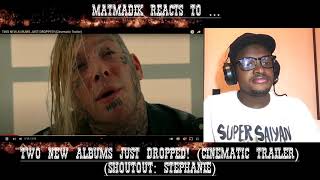 MatMadik reacts to ... TWO NEW ALBUMS JUST DROPPED! (Cinematic Trailer) (Shoutout: Stephanie)