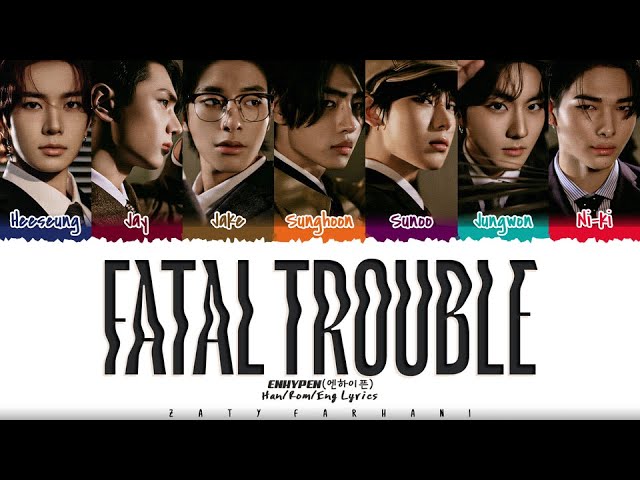 ENHYPEN (엔하이픈) - 'Fatal Trouble' Lyrics [Color Coded_Han_Rom_Eng] class=