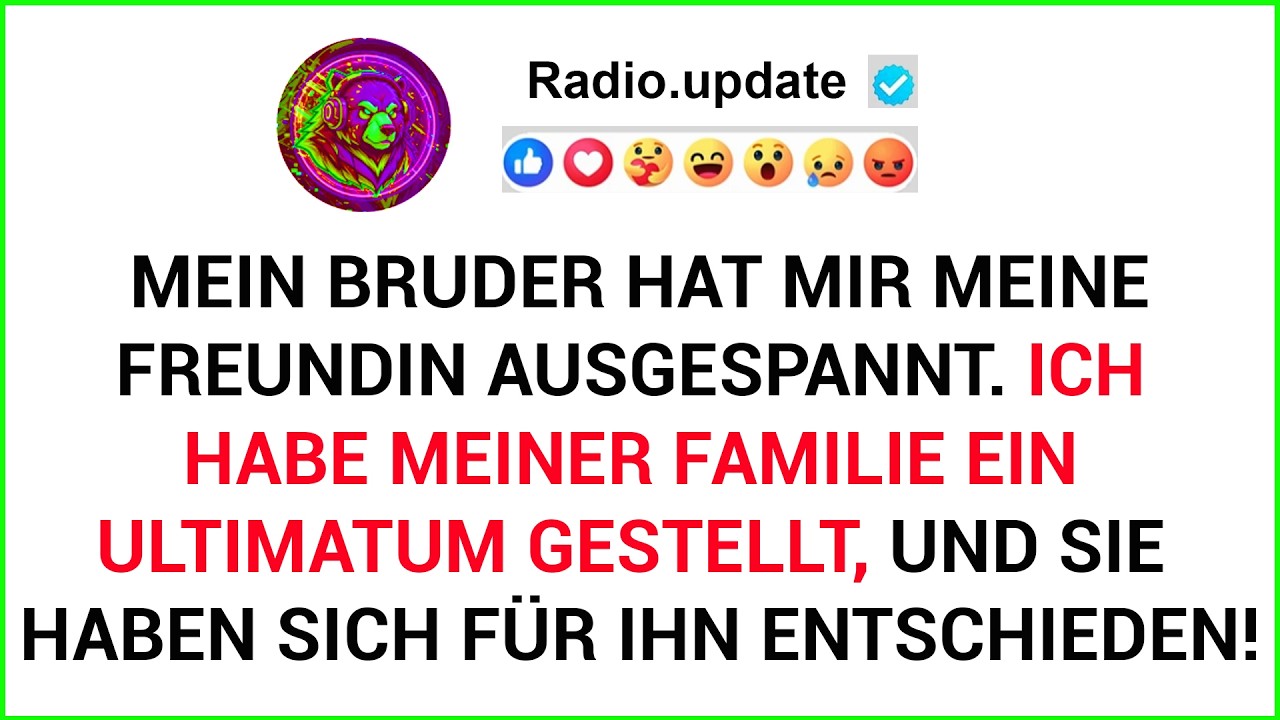 Mein Bruder Hat Mir Meine Freundin Ausgespannt. Ich Habe Meiner Familie Ein Ultimatum ...