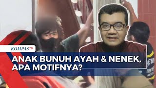 [FULL] Analisis Psikolog Forensik Soal Motif Pelaku Anak yang Bunuh Ayah-Nenek, serta Lukai Ibu