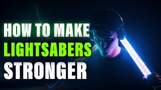 How To Make Stronger Light-Sabers
