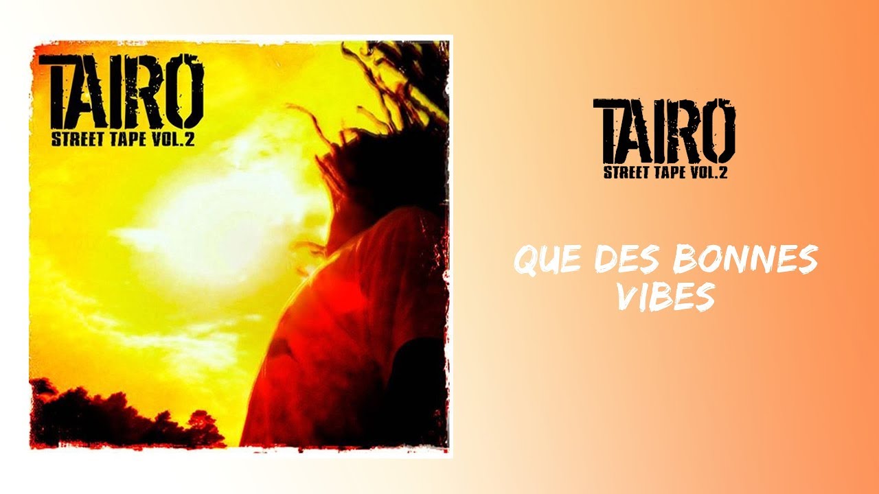 Watch Taïro - Que des bonnes vibes on YouTube Watch Taïro - Que des bonnes vibes on YouTube