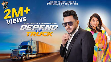 Depend On Truck ( Full Video ) Deep Dhillon & Jaismeen Jassi || New Punjabi Songs 2022 || New Song