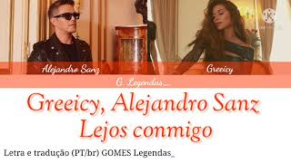 Greeicy, Alejandro Sanz - Lejos Conmigo | (Letra e tradução) | (Color Coded Lyrics)