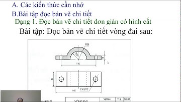 CÔNG NGHỆ 8 - CHUYÊN ĐỀ: ĐỌC BẢN VẼ CHI TIẾT