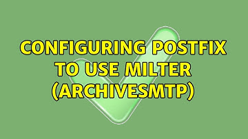 Configuring Postfix to use milter (archiveSMTP)