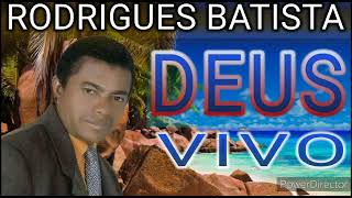 Rodrigo batista Deus vivo