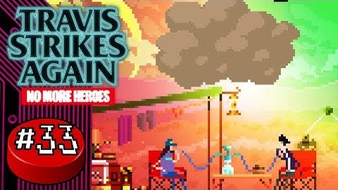 Travis Strikes Again: No More Heroes, Part 33: The Ending, Maybe? - Button Jam