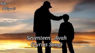 seventeen - Ayah (Lyrics Song)