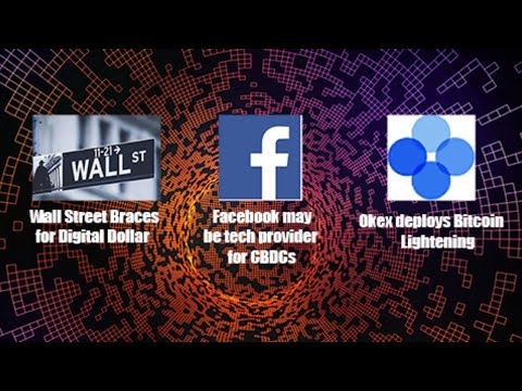 Facebook to provide Tech for CBDCs? OkEx goes live with Lightening.