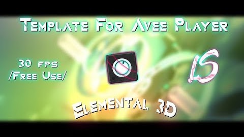 Template For Avee Player // By Luyx LS [Elemental 3D] (reuploaded 2021)