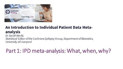 Part 1: IPD meta-analysis: What, when, why?