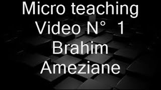 Micro teaching 1 : Brahim Ameziane ( zerktouni High School)
